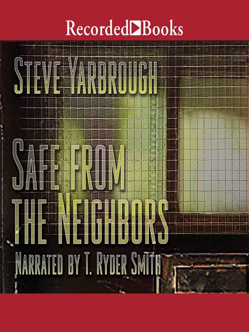 Title details for Safe From the Neighbors by Steve Yarbrough - Wait list